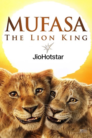 Download Mufasa: The Lion King (2024) WEB-DL Dual Audio {Hindi-English} JioHotstar 480p | 720p | 1080p & 2160p 4K